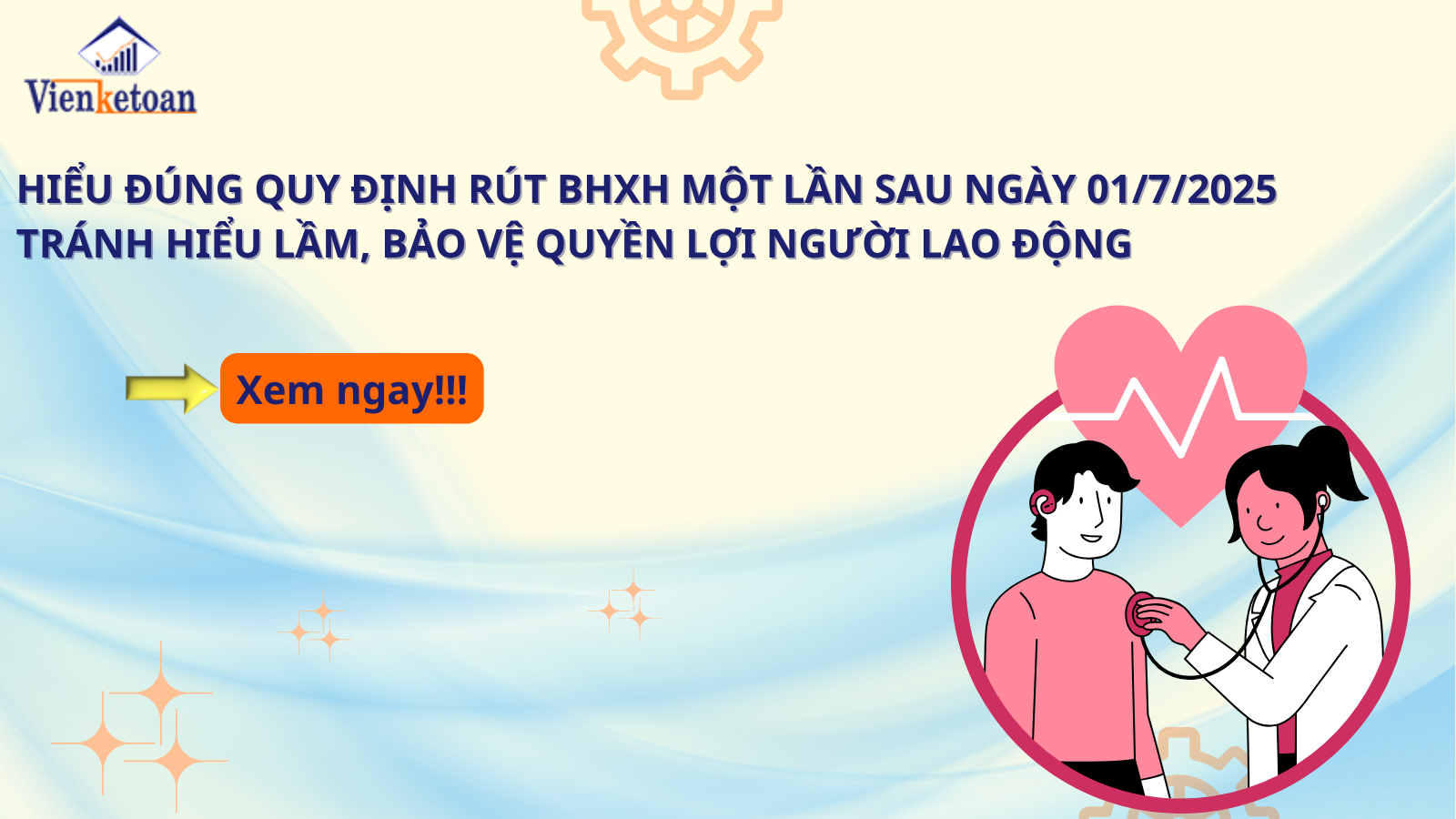 Hiểu đúng quy định rút BHXH một lần sau ngày 01/7/2025 – Tránh hiểu lầm, bảo vệ quyền lợi người lao động